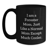 Forester Gifts from Mom - Funny Black Coffee Mug, I Am A Forester Mom, Birthday Unique Gifts for Forester - Main